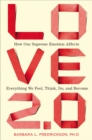 Image for Love 2.0  : how our supreme emotion affects everything we think, do, feel, and become