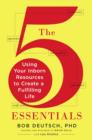 Image for The 5 essentials  : using your inborn resources to create a fulfilling life