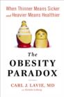 Image for Obesity Paradox : When Thinner Means Sicker and Heavier Means Healthier