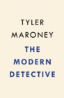 Image for The modern detective  : how corporate intelligence is reshaping the world