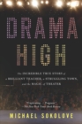 Image for Drama high  : the incredible true story of a brilliant teacher, a struggling town, and the magic of theater