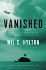 Image for Vanished  : the sixty year search for the missing men of World War II