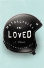 Image for Motorcycles I&#39;ve loved  : a memoir