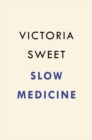 Image for Slow medicine  : the way to healing