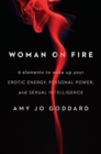 Image for Woman on fire  : 9 elements to wake up your erotic energy, personal power, and sexual intelligence