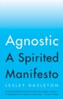 Image for Agnostic  : a spirited manifesto