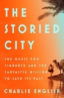 Image for The storied city  : the quest for Timbuktu and the fantastic mission to save its past