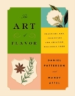 Image for The art of flavor  : practices and principles for creating delicious food