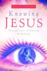 Image for Knowing Jesus Through Love, Fellowship &amp; Worship