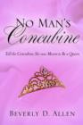 Image for No Man&#39;s Concubine : Tell the Concubine she was meant to be a Queen