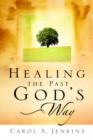 Image for Healing the Past God&#39;s Way