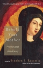 Image for Behold Your Mother : Priests Speak About Mary