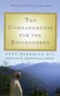 Image for Ten Commandments for the Environment : Pope Benedict XVI Speaks Out for Creation and Justice