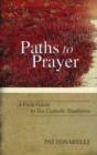 Image for Paths to Prayer : A Field Guide to Ten Catholic Traditions