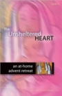 Image for The Unsheltered Heart : An At-home Advent Retreat (Cycle C)