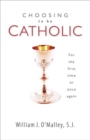 Image for Choosing to be Catholic