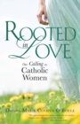 Image for Rooted in Love: Our Calling as Catholic Women