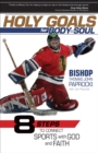 Image for Holy goals for body and soul: eight steps to connect sports with God and faith