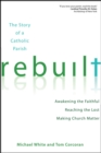 Image for Rebuilt  : awakening the faithful, reaching the lost, and making church matter