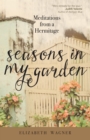 Image for Seasons in my garden: meditations from a hermitage