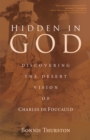 Image for Hidden in God  : discovering the desert vision of Charles de Foucauld