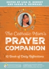 Image for The Catholic mom&#39;s prayer companion: a book of daily reflections