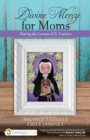 Image for Divine mercy for moms: sharing the lessons of St. Faustina