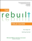 Image for The rebuilt field guide: ten steps for getting started