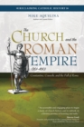 Image for The Church and the Roman Empire (AD 301-490): Constantine, councils, and the fall of Rome