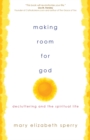 Image for Making room for God  : decluttering and the spiritual life