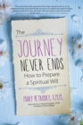 Image for The journey never ends: how to prepare a spiritual will