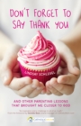 Image for Don&#39;t forget to say thank you: and other parenting lessons that brought me closer to God