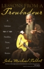 Image for Lessons from a troubadour: a lifetime of parables, prose, and stories