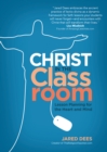 Image for Christ in the Classroom: Lesson Planning for the Heart and Mind