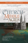 Image for The Church and the Middle Ages (1000-1378): Cathedrals, Crusades, and the Papacy in Exile