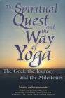 Image for The Spiritual Quest and the Way of Yoga : The Goal the Journey and the Milestones