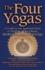 Image for The Four Yogas : A Guide to the Spiritual Paths of Action Devotion Meditation and Knowledge