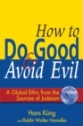 Image for How to Do Good and Avoid Evil : A Global Ethic from the Sources of Judaism