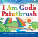 Image for I am God&#39;s Paintbrush : Board Book