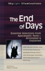 Image for The end of days: essential selections from apocalyptic texts : annotated &amp; explained