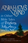 Image for Abraham&#39;s bind &amp; other Bible tales of trickery, folly, mercy and love