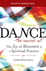 Image for Dance-- the sacred art: the joy of movement as spiritual practice