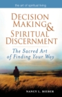 Image for Decision-making &amp; spiritual discernment: the sacred art of finding your way