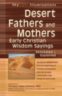 Image for Desert fathers and mothers  : early Christian wisdom sayings, annotated &amp; explained