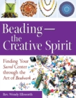 Image for Beading-The Creative Spirit: Finding Your Sacred Center through the Art of Beadwork