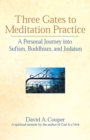 Image for Three Gates to Meditation Practices: A Personal Journey into Sufism, Buddhism and Judaism