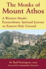 Image for Monks of Mount Athos: A Western Monks Extraordinary Spiritual Journey on Eastern Holy Ground