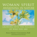 Image for Woman Spirit Awakening in Nature: Growing into the Fullness of Who You Are