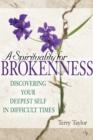 Image for Spirituality for Brokenness: Discovering Your Deepest Self in Difficult Times