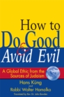 Image for How to Do Good &amp; Avoid Evil: A Global Ethic from the Sources of Judaism